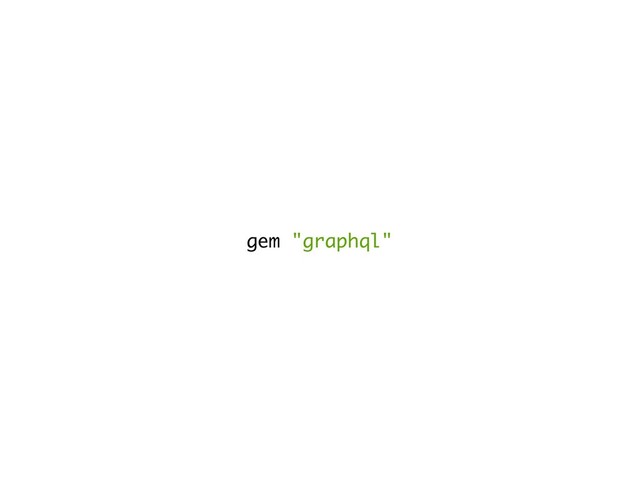 gem "graphql"
