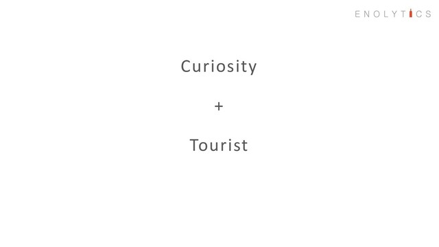 Curiosity
+
Tourist
