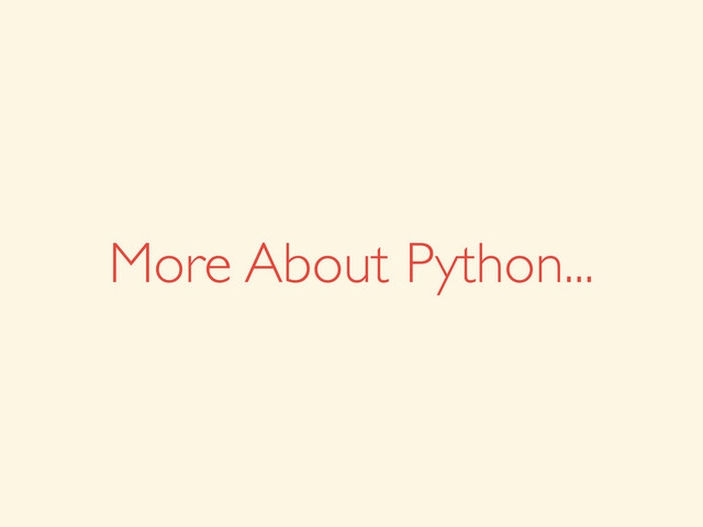 More About Python...
