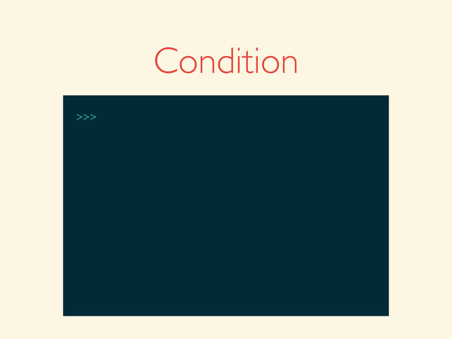 Condition
>>>
