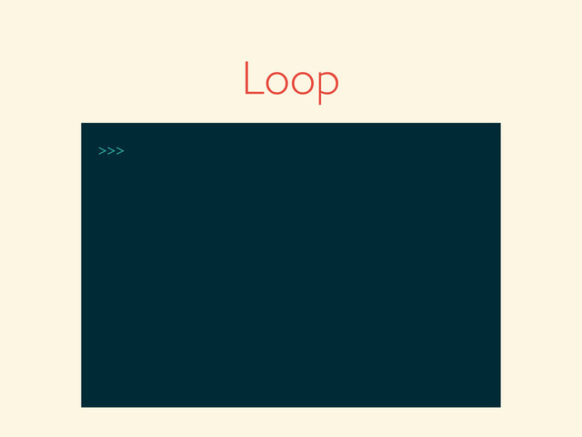 >>>
Loop
