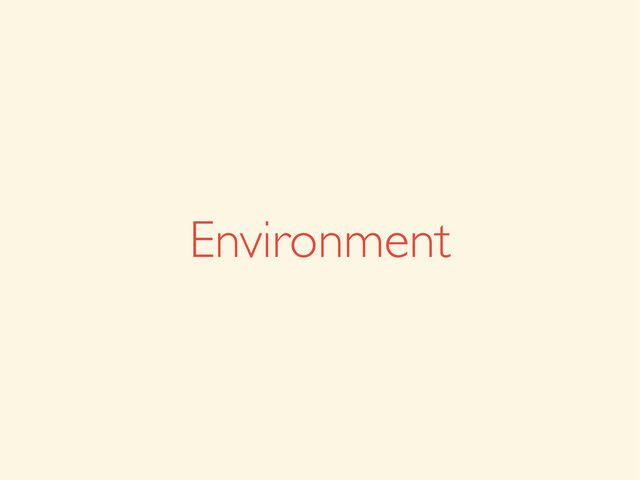 Environment
