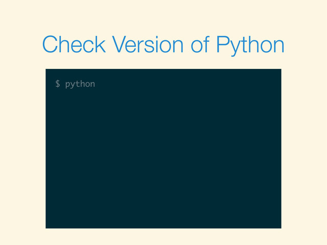 $
$ python
Check Version of Python
