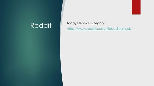 Reddit Today I learnd category
https://www.reddit.com/r/todayilearned/
