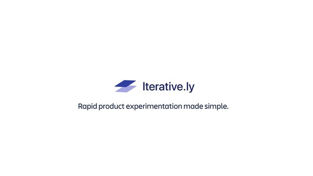 Iterative.ly
Rapid product experimentation made simple.
