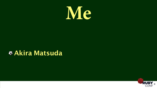 Me
⚽ Akira Matsuda
