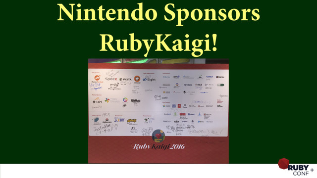 Nintendo Sponsors
RubyKaigi!
