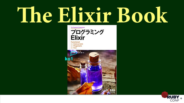 The Elixir Book
ko1
