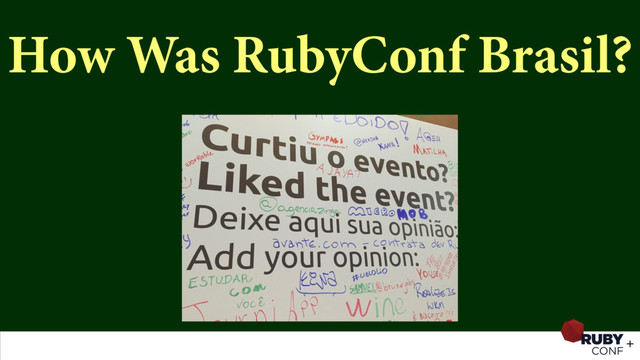 How Was RubyConf Brasil?
