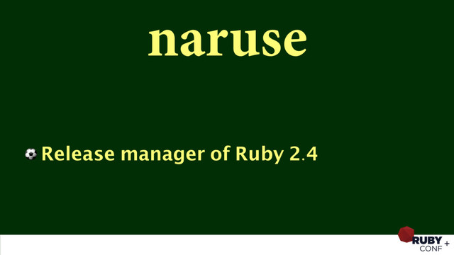 naruse
⚽ Release manager of Ruby 2.4
