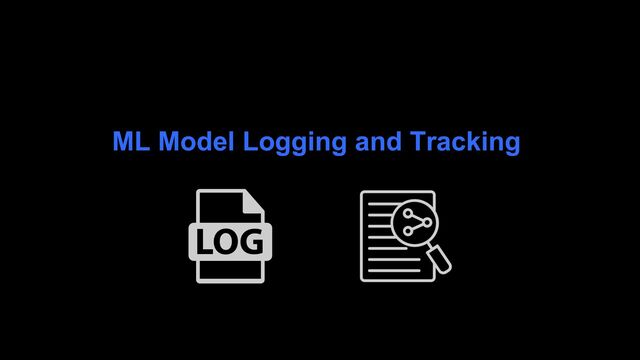 ML Model Logging and Tracking
