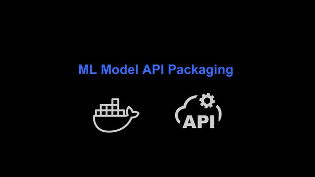 ML Model API Packaging

