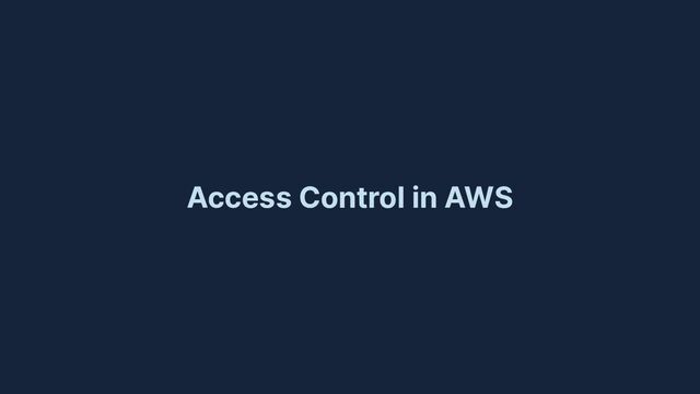 Access Control in AWS
