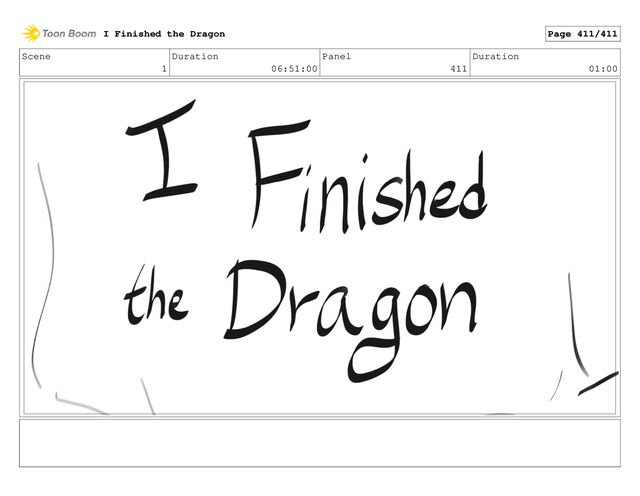 Scene
1
Duration
06:51:00
Panel
411
Duration
01:00
I Finished the Dragon Page 411/411
