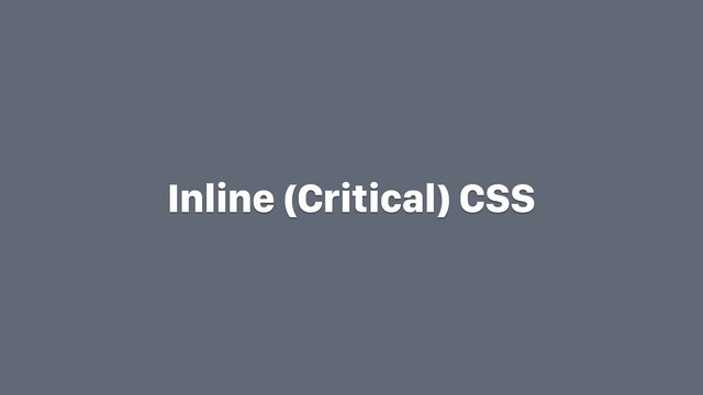 Inline (Critical) CSS

