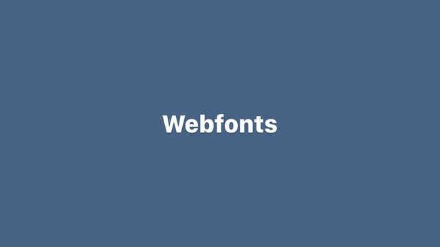 Webfonts

