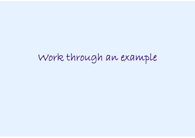 Work through an example
