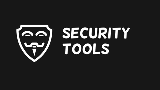 SECURITY
TOOLS
