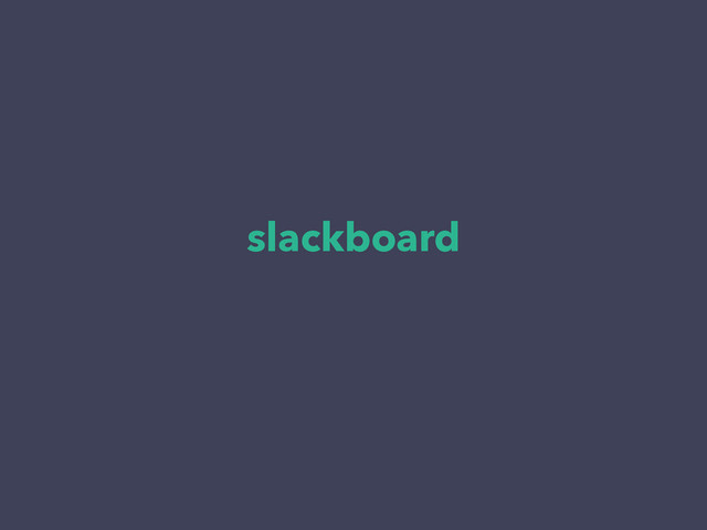 slackboard
