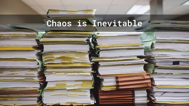 Chaos is Inevitable

