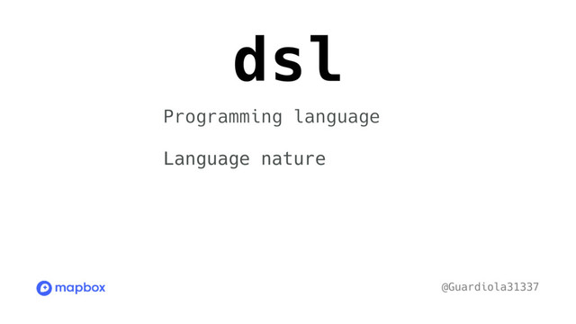 dsl
@Guardiola31337
Programming language
Language nature
