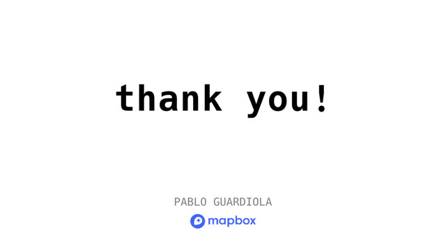 thank you!
PABLO GUARDIOLA
