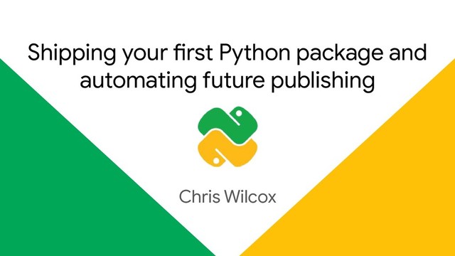 @chriswilcox47 https://chriswilcox.dev
Shipping your first Python package and
automating future publishing
Chris Wilcox
