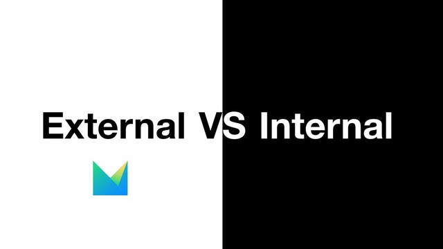 External VS Internal
