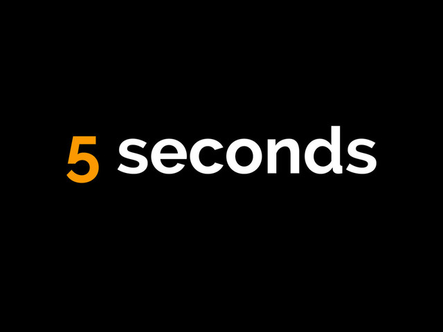 5 seconds
