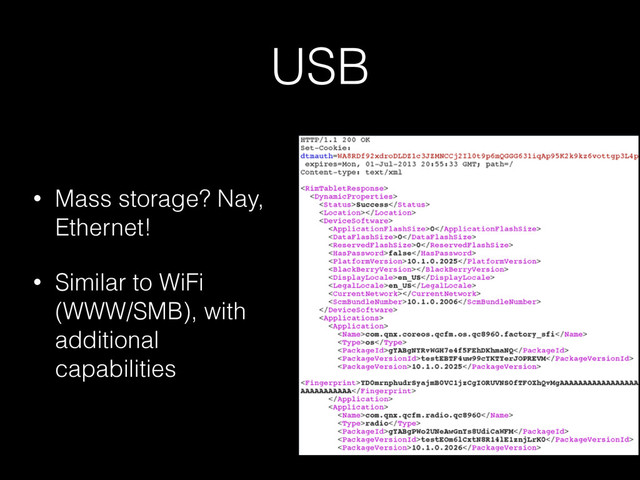 USB
• Mass storage? Nay,
Ethernet!
• Similar to WiFi
(WWW/SMB), with
additional
capabilities
