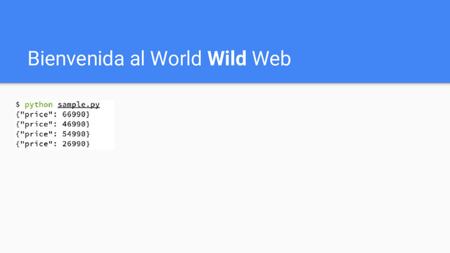 Bienvenida al World Wild Web
