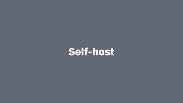 Self-host
