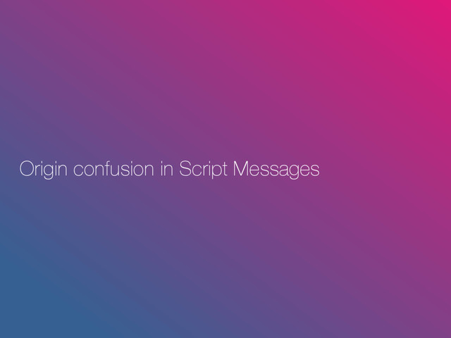 Origin confusion in Script Messages
