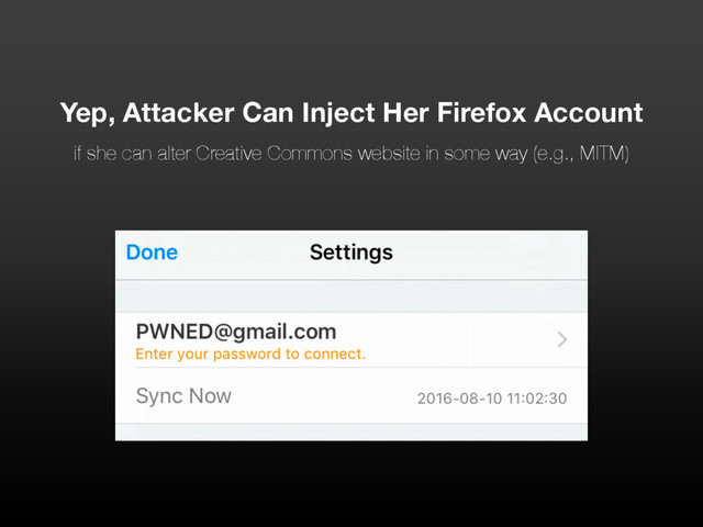 Yep, Attacker Can Inject Her Firefox Account
if she can alter Creative Commons website in some way (e.g., MITM)
