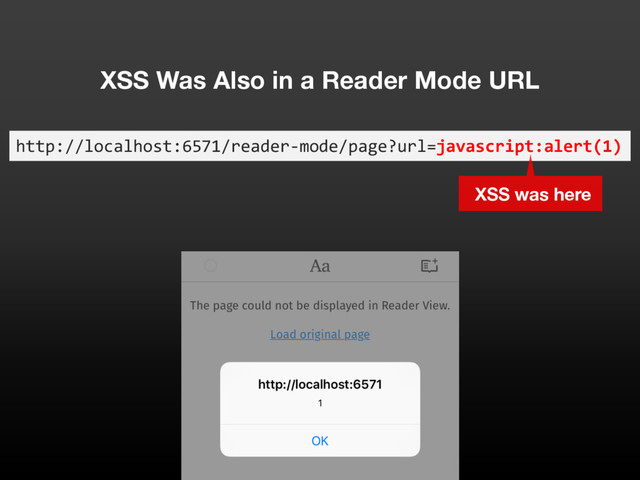 XSS Was Also in a Reader Mode URL
http://localhost:6571/reader-mode/page?url=javascript:alert(1)
XSS was here
