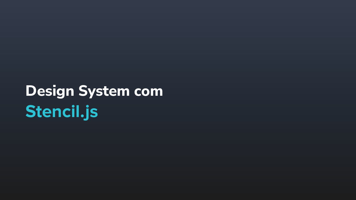 Design System com StencilJs - 17 de fev. de 2020 - Speaker Deck
