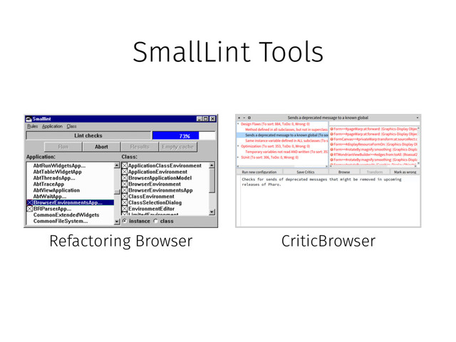 SmallLint Tools
Refactoring Browser CriticBrowser
