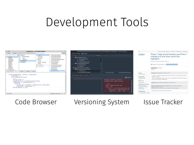 Development Tools
Code Browser Versioning System Issue Tracker
