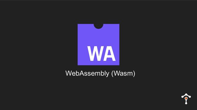 WebAssembly (Wasm)
