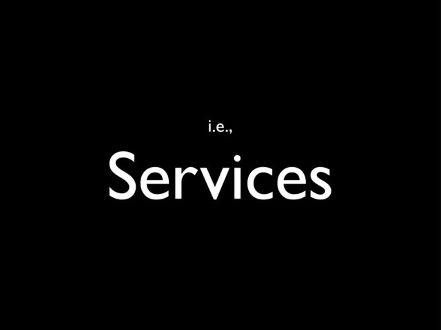 i.e.,
Services
