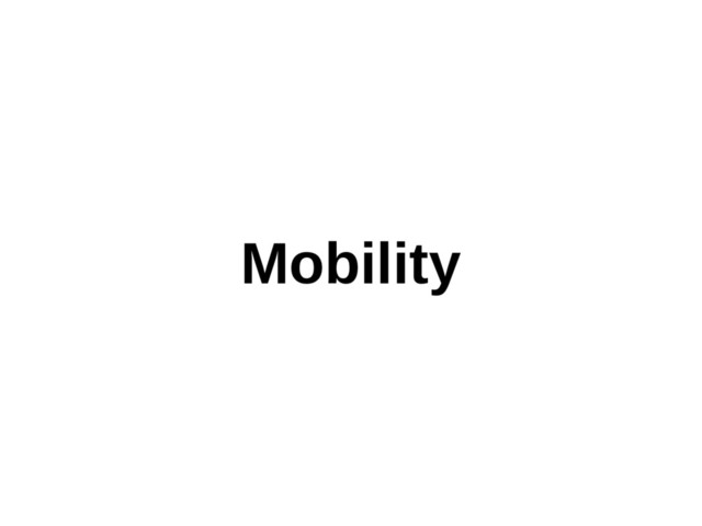 Mobility
