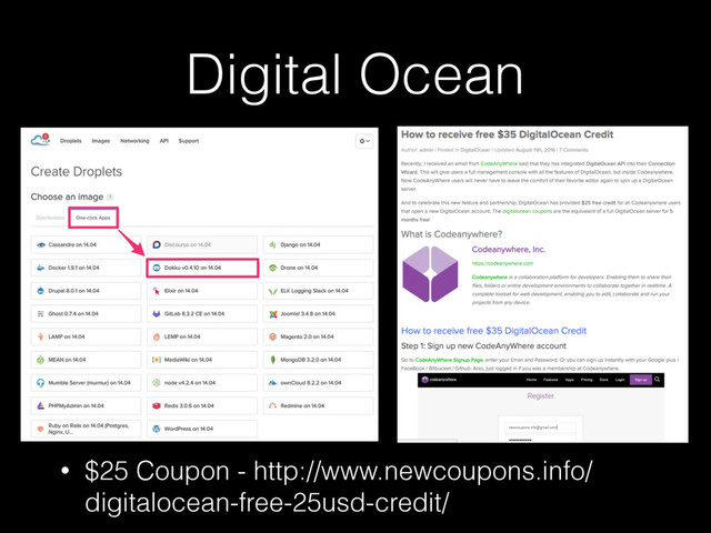 Digital Ocean
• $25 Coupon - http://www.newcoupons.info/
digitalocean-free-25usd-credit/
