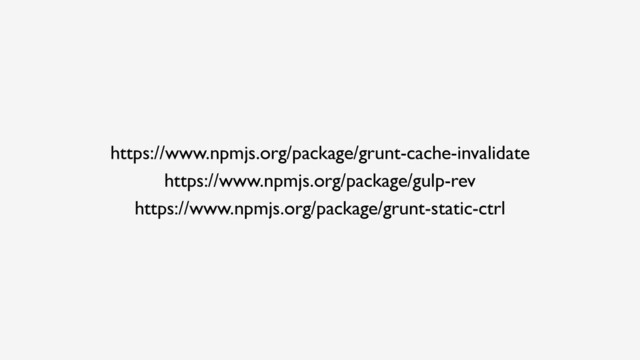 https://www.npmjs.org/package/grunt-cache-invalidate
https://www.npmjs.org/package/gulp-rev
https://www.npmjs.org/package/grunt-static-ctrl

