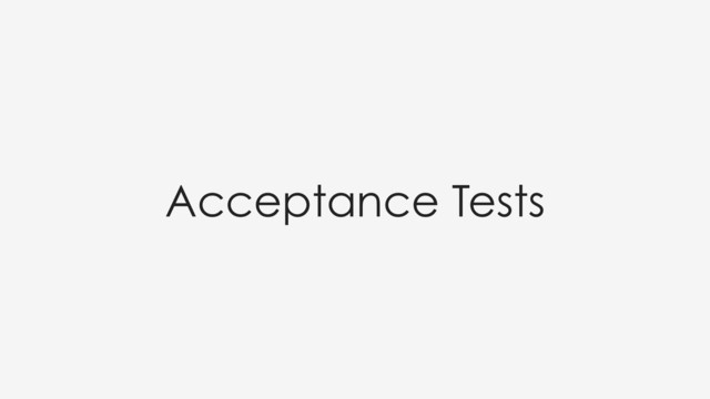 Acceptance Tests
