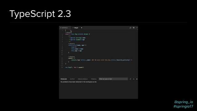 @spring_io
#springio17
TypeScript 2.3
