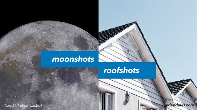 regandavis.com
moonshots
roofshots
(credit: Felipe Castro) regandavis.com
