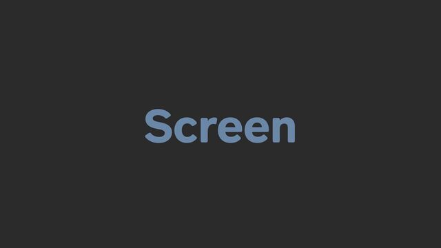 Screen
