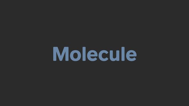 Molecule
