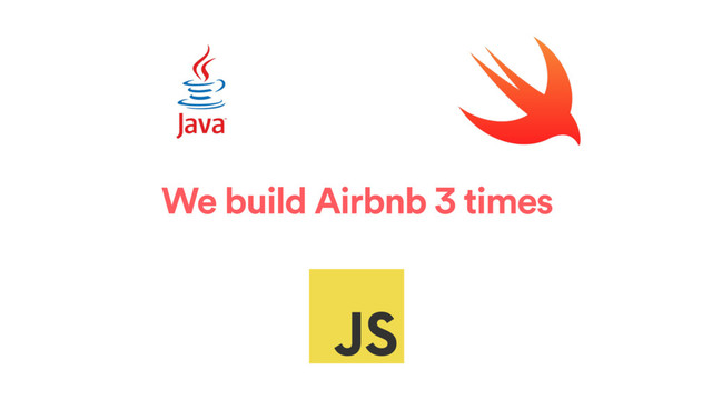 We build Airbnb 3 times
