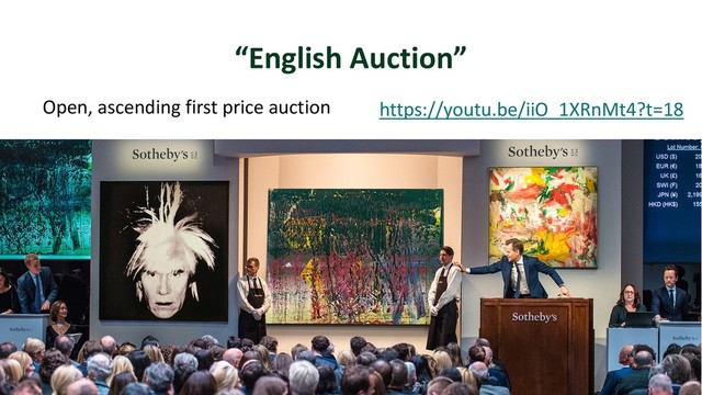 “English Auction”
Open, ascending first price auction
22
https://youtu.be/iiO_1XRnMt4?t=18
